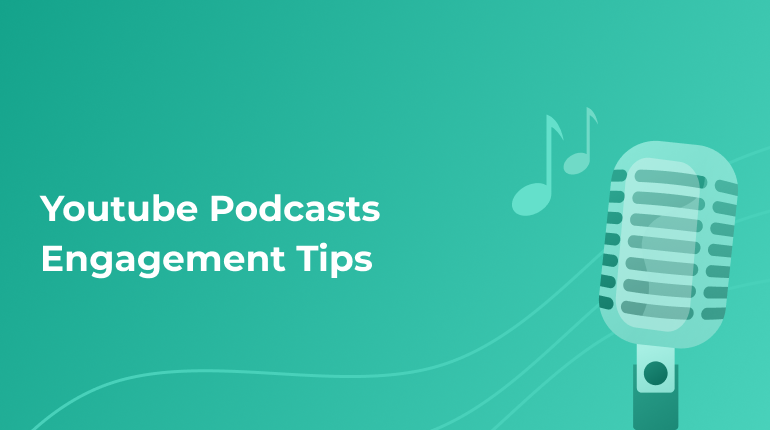 Youtube Podcasts: Achieve A Better Engagement With The Audience