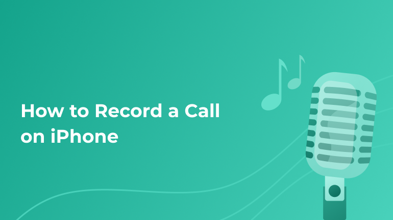 How to Record Phone Call on iPhone Without Any Difficulties?