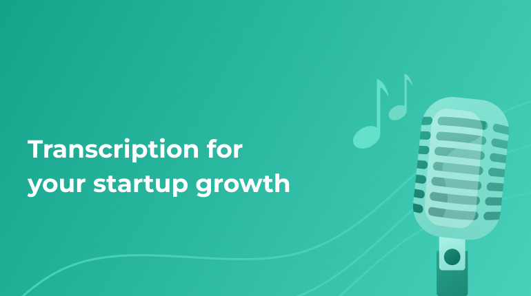 How Transcriberry Can Help For Your Startup Growth