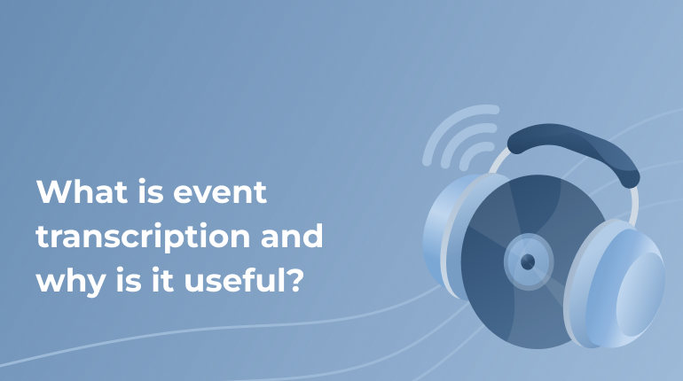 What is Event Transcription and Why is It Useful?